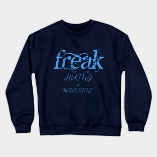 trekking and hiking Freak adventure Crewneck Sweatshirt